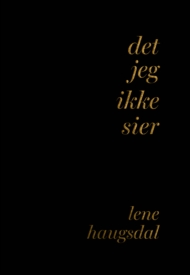 Det jeg ikke sier