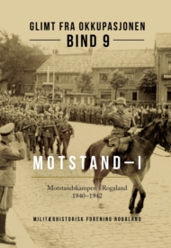 Motstand - I - Bind 9 - Motstandskampen i Rogaland 1940-1942